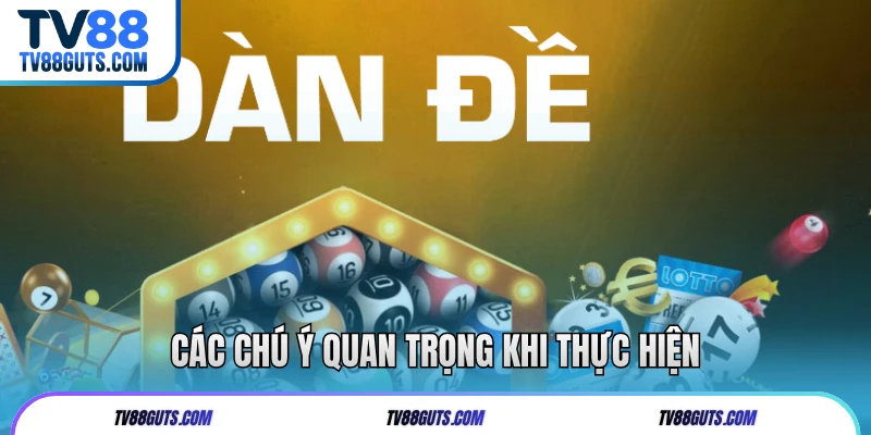 Cách Soi Cầu Dàn Đề | Bí Quyết Chọn Số Chuẩn Xác Tại TV88 7 Các chú ý quan trọng khi thực hiện