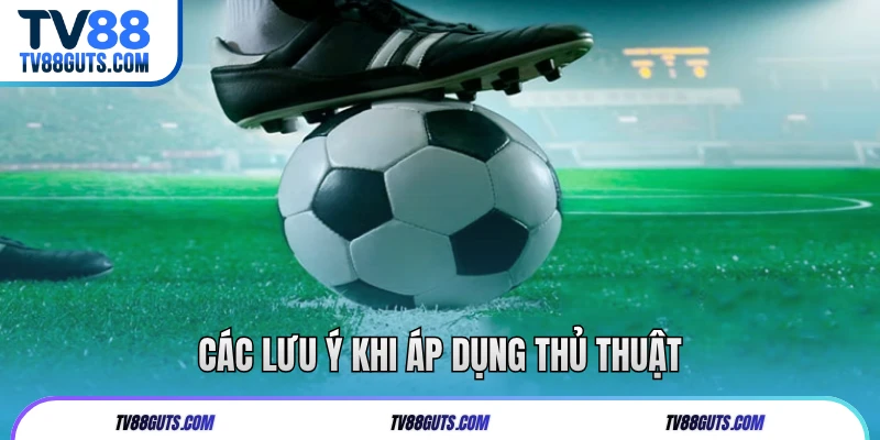 Các lưu ý khi áp dụng thủ thuật