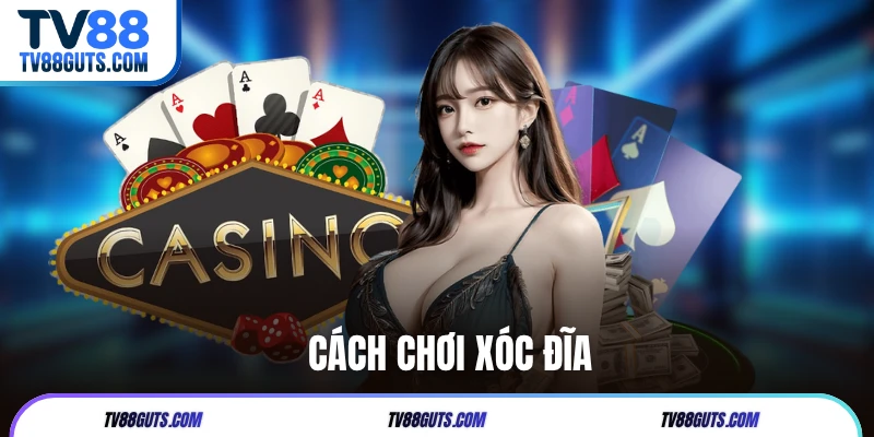 Cách Chơi Xóc Đĩa | Hướng Dẫn Từ A Đến Z Cho Người Mới