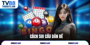 Cách Soi Cầu Dàn Đề | Bí Quyết Chọn Số Chuẩn Xác Tại TV88