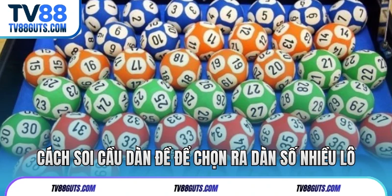 Cách Soi Cầu Dàn Đề | Bí Quyết Chọn Số Chuẩn Xác Tại TV88 5 Cách soi cầu dàn đề để chọn ra dàn số nhiều lô