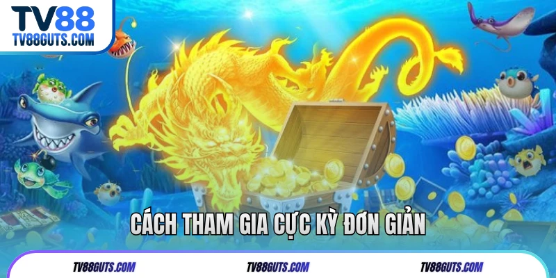 Cách tham gia cực kỳ đơn giản