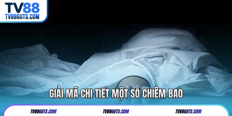 Giải mã chi tiết một số chiêm bao
