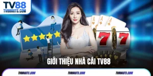 Giới Thiệu Nhà Cái TV88 | Địa Chỉ Đáng Trải Nghiệm 2025