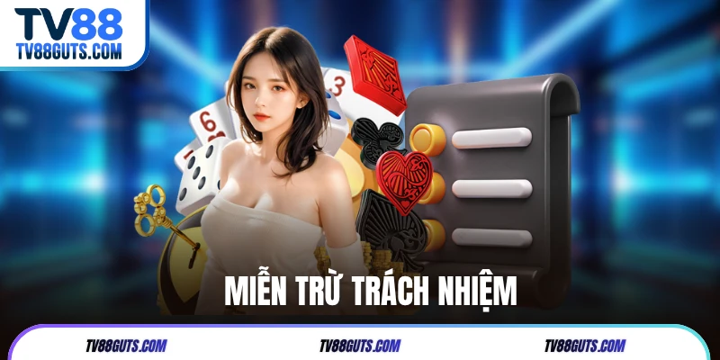 Miễn Trừ Trách Nhiệm TV88 | Phạm Vi & Quy Định Cụ Thể 5 Miễn Trừ Trách Nhiệm TV88 | Phạm Vi & Quy Định Cụ Thể