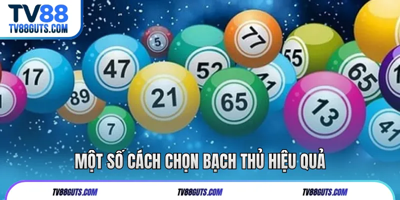 Một số cách chọn bạch thủ hiệu quả