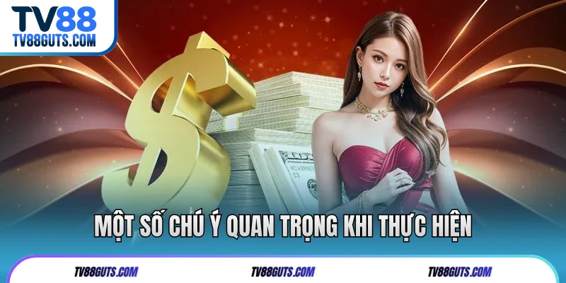 Một số chú ý quan trọng khi thực hiện