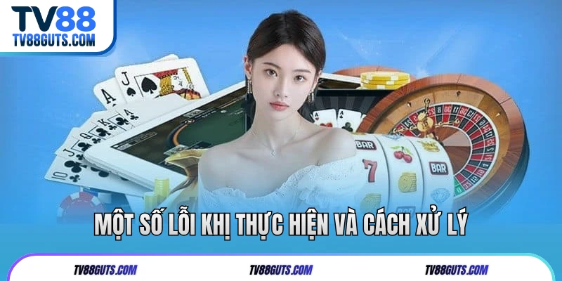 Một số lỗi khị thực hiện và cách xử lý