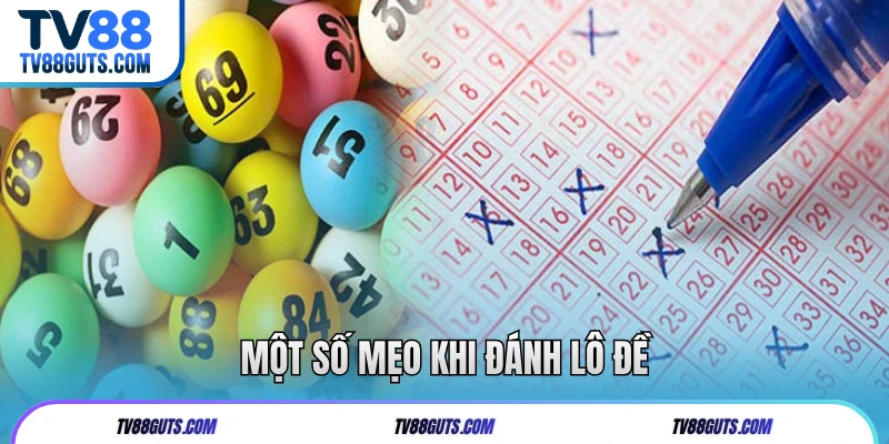 Lô Đề Là Gì? Tổng Hợp Các Cách Chơi Phổ Biến Tại TV88 7 Một số mẹo khi đánh lô đề
