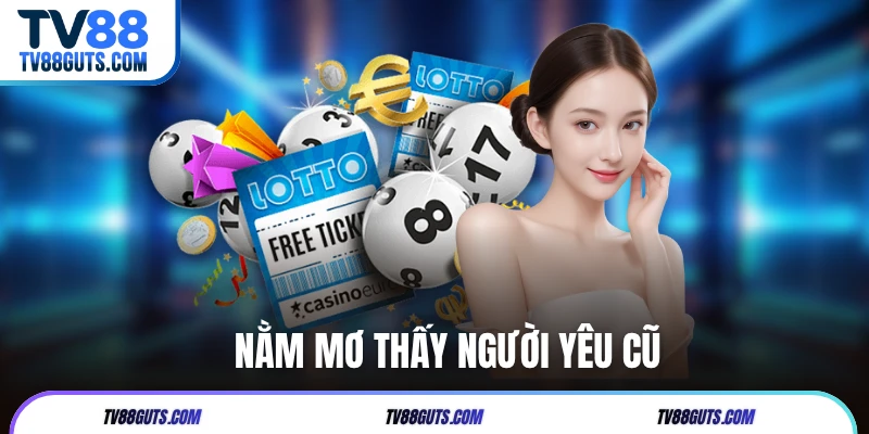 Nằm Mơ Thấy Người Yêu Cũ | Giải Mã Ý Nghĩa Và Con Số May Mắn 4 Nằm Mơ Thấy Người Yêu Cũ | Giải Mã Ý Nghĩa Và Con Số May Mắn