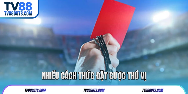 Kèo Thẻ Phạt - Bật Mí Mẹo Chơi Kèo Tại Nhà Cái TV88 6 Nhiều cách thức đặt cược thú vị