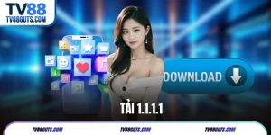 Tải 1.1.1.1 Nhanh Chóng | Hướng Dẫn Cài Đặt Và Sử Dụng