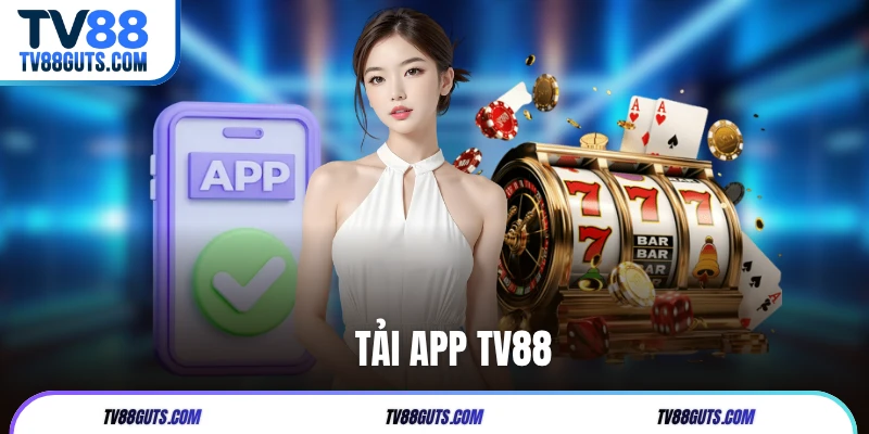 3 Bước Tải App TV88 An Toàn Và Nhanh Chóng Để Trải Nghiệm 5 3 Bước Tải App TV88 An Toàn Và Nhanh Chóng Để Trải Nghiệm