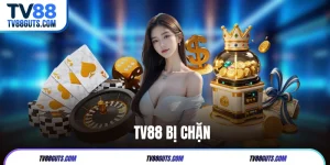 TV88 Bị Chặn - Nguyên Nhân Và Bật Mí Cách Khắc Phục