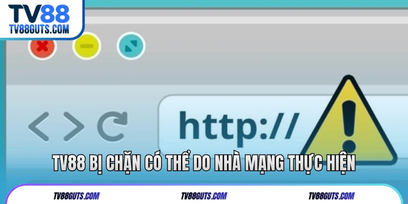 TV88 bị chặn có thể do nhà mạng thực hiện